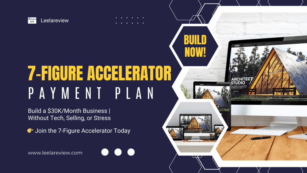 7-Figure Accelerator Payment Plan Review – Build a $30K/Month Business Without Selling or Tech Overwhelm