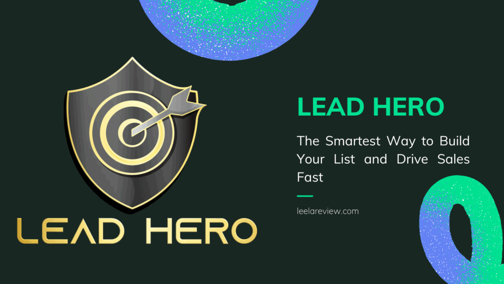 Lead Hero Review – The Smartest Way to Build Your List and Drive Sales Fast